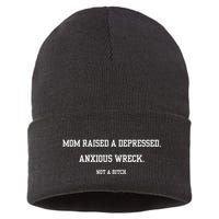Mom Raised A Depressed Anxious Wreck Not A B!Tch Sustainable Knit Beanie