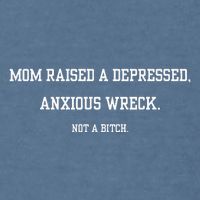 Mom Raised A Depressed Anxious Wreck Not A B!Tch Garment-Dyed Sweatshirt