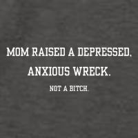 Mom Raised A Depressed Anxious Wreck Not A B!Tch Vector Backpack