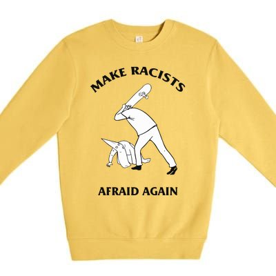 Make Racists Afraid Again Premium Crewneck Sweatshirt