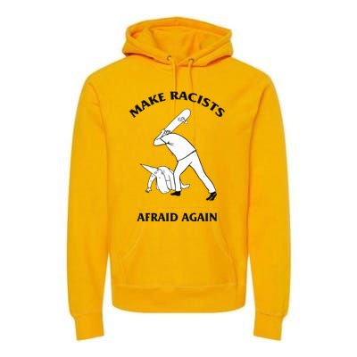 Make Racists Afraid Again Premium Hoodie