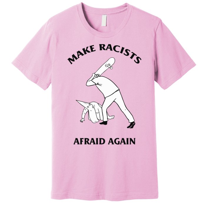 Make Racists Afraid Again Premium T-Shirt