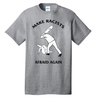 Make Racists Afraid Again Tall T-Shirt