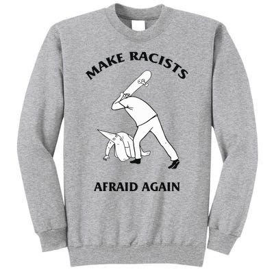 Make Racists Afraid Again Tall Sweatshirt