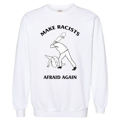 Make Racists Afraid Again Garment-Dyed Sweatshirt