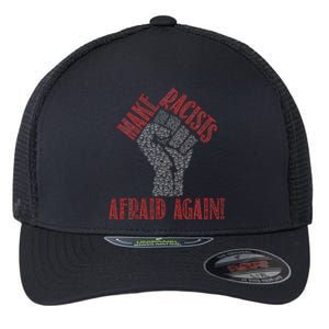 Make Racists Afraid Again Anti Racism Awareness Flexfit Unipanel Trucker Cap