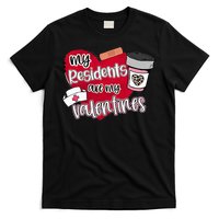 My Residents Are My Valentine Valentines Day Doctor Nurse T-Shirt