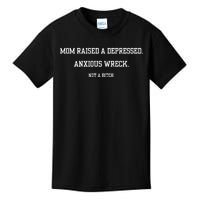 Mom Raised A Depressed Anxious Wreck Not A B!Tch Kids T-Shirt