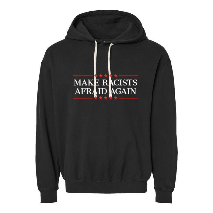 Make Racists Afraid Again Garment-Dyed Fleece Hoodie