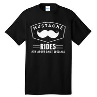 Mustache Rides Ask about daily specials Tall T-Shirt