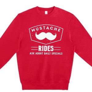 Mustache Rides Ask about daily specials Premium Crewneck Sweatshirt