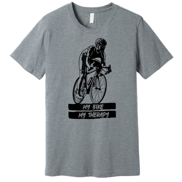 My Road Bike Is My Therapy Bike Riding Cyclist Cycling Premium T-Shirt