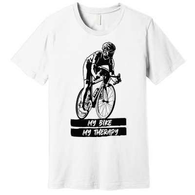 My Road Bike is my Therapy Bike Riding Cyclist Cycling Premium T-Shirt