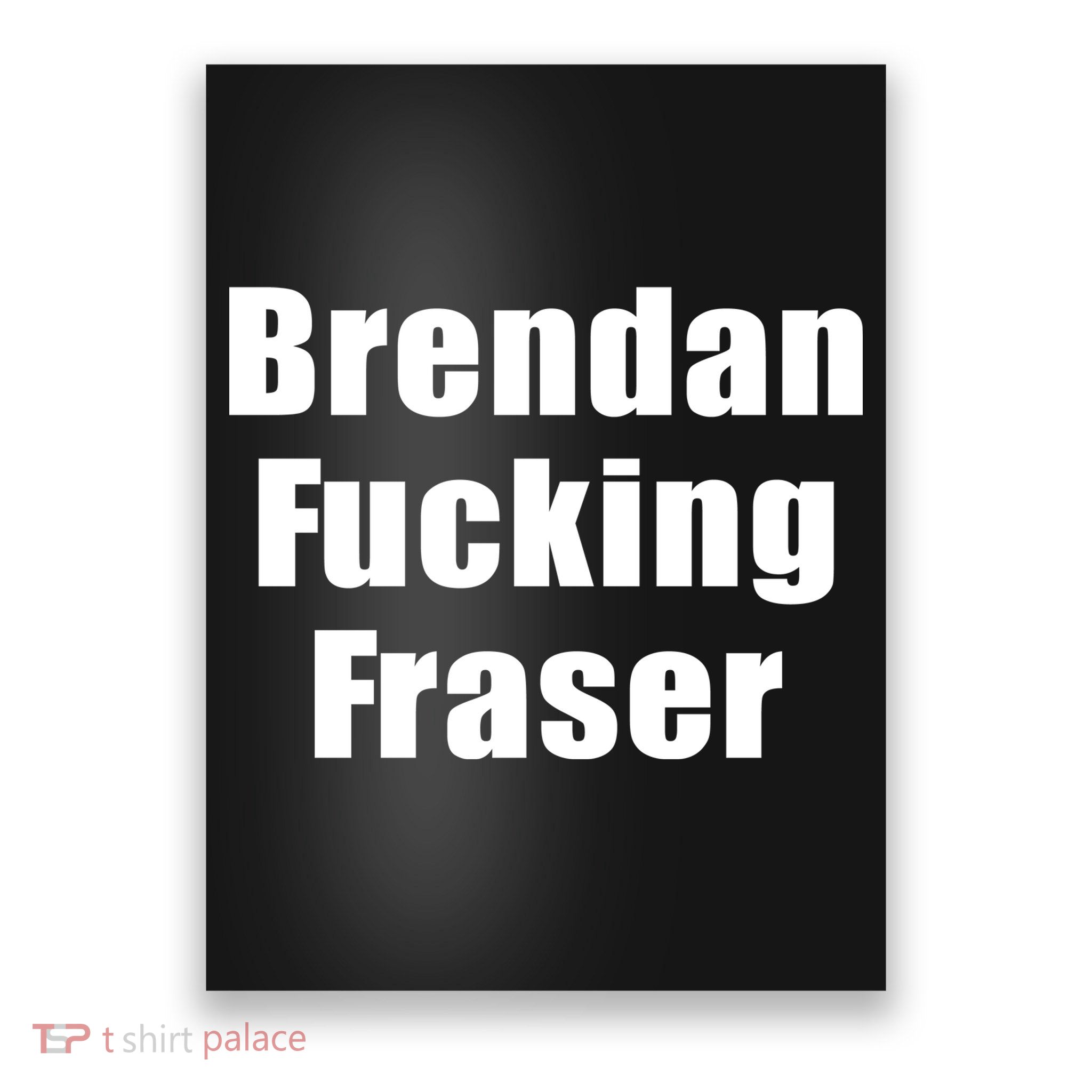 Matt Rife Brendan Fucking Fraser Poster