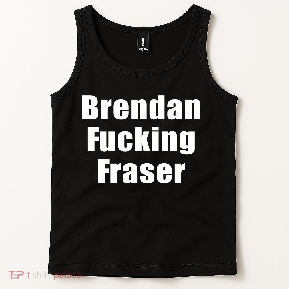 Matt Rife Brendan Fucking Fraser Tank Top
