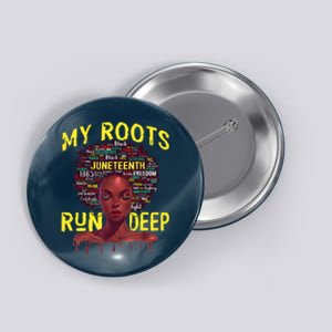 My Roots Black Women Run Deep Juneteenth Button