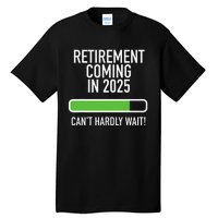 My Retirement Coming Soon In 2025 Almost Retired Countdown Gift Tall T-Shirt