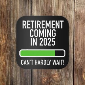 My Retirement Coming Soon In 2025 Almost Retired Countdown Gift Coaster