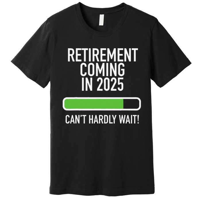 My Retirement Coming Soon In 2025 Almost Retired Countdown Gift Premium T-Shirt