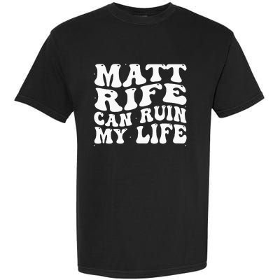 Matt Rife Can Ruin My Life Funny Wavy Retro Garment-Dyed Heavyweight T-Shirt