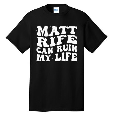 Matt Rife Can Ruin My Life Funny Wavy Retro Tall T-Shirt