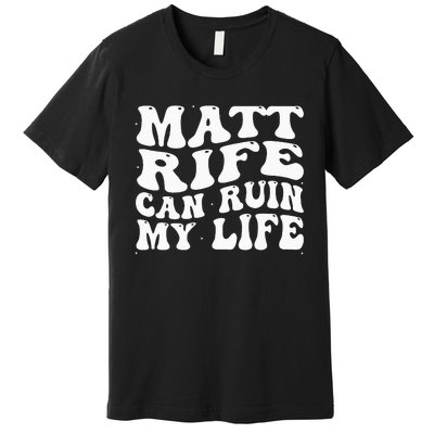 Matt Rife Can Ruin My Life Funny Wavy Retro Premium T-Shirt