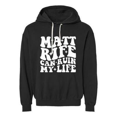 Matt Rife Can Ruin My Life Garment-Dyed Fleece Hoodie