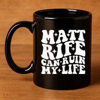Matt Rife Can Ruin My Life 11oz C Handle Ceramic Mug