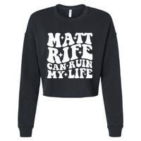 Matt Rife Can Ruin My Life Cropped Pullover Crew