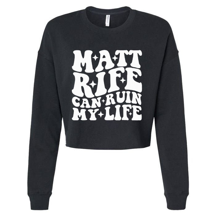 Matt Rife Can Ruin My Life Cropped Pullover Crew
