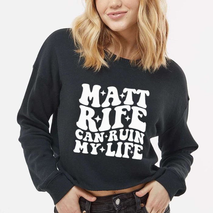 Matt Rife Can Ruin My Life Cropped Pullover Crew