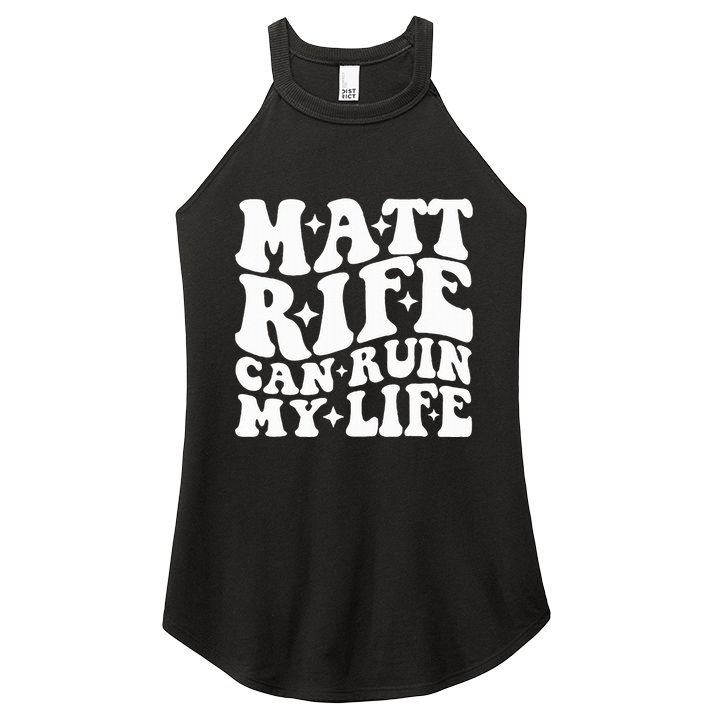 Matt Rife Can Ruin My Life Women's Perfect Tri Rocker Tank