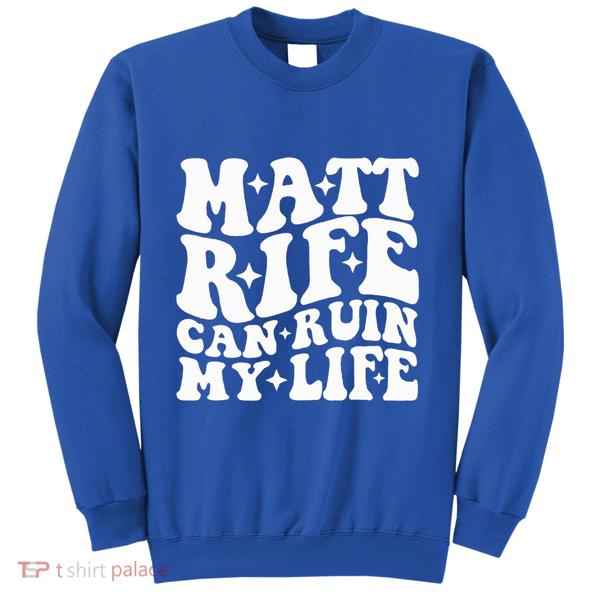 Matt Rife Can Ruin My Life Sweatshirt