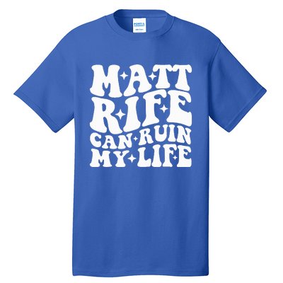 Matt Rife Can Ruin My Life Tall T-Shirt