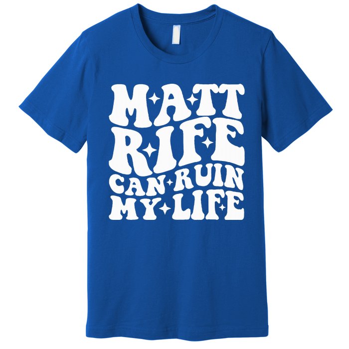 Matt Rife Can Ruin My Life Premium T-Shirt