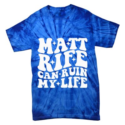 Matt Rife Can Ruin My Life Tie-Dye T-Shirt