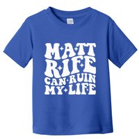 Matt Rife Can Ruin My Life Toddler T-Shirt