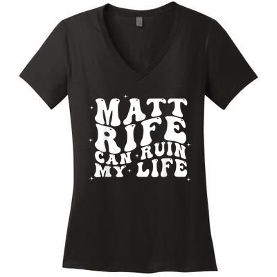 Matt Rife Can Ruin My Life Funny Wavy Retro Women's V-Neck T-Shirt