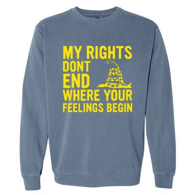 My Rights Dont End Where Your Feelings Begin Garment-Dyed Sweatshirt