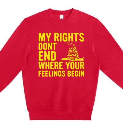 My Rights Dont End Where Your Feelings Begin Premium Crewneck Sweatshirt