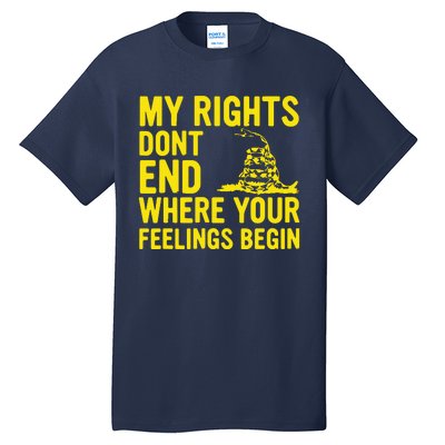 My Rights Dont End Where Your Feelings Begin Tall T-Shirt