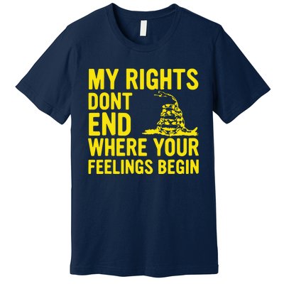 My Rights Dont End Where Your Feelings Begin Premium T-Shirt