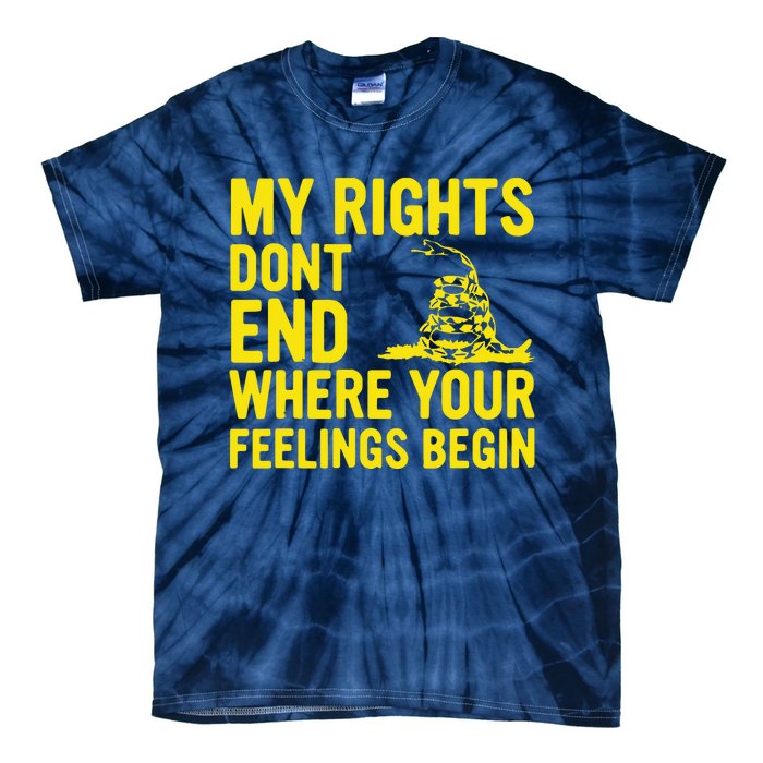 My Rights Dont End Where Your Feelings Begin Tie-Dye T-Shirt