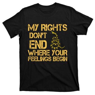 My Rights Don't End Where Your Feelings Begin T-Shirt