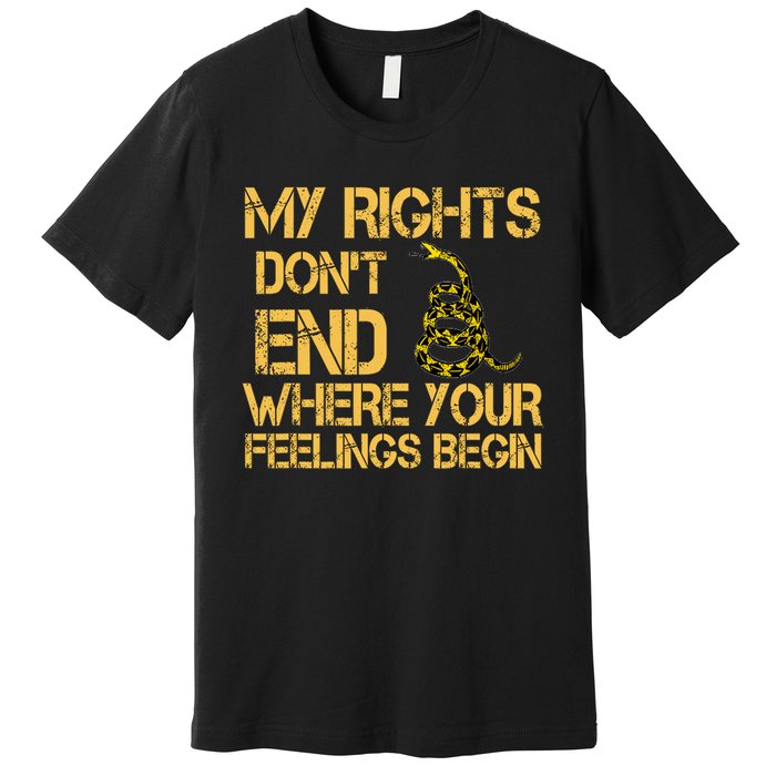 My Rights Don't End Where Your Feelings Begin Premium T-Shirt