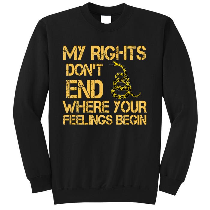 My Rights Don't End Where Your Feelings Begin Tall Sweatshirt