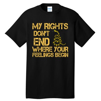 My Rights Don't End Where Your Feelings Begin Tall T-Shirt