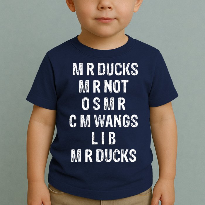 M R Ducks M R Not O S M R C M Wings Duck Lover Funny Duck Toddler T-Shirt