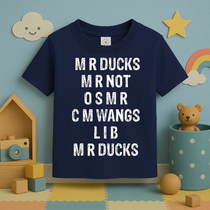 M R Ducks M R Not O S M R C M Wings Duck Lover Funny Duck Toddler T-Shirt