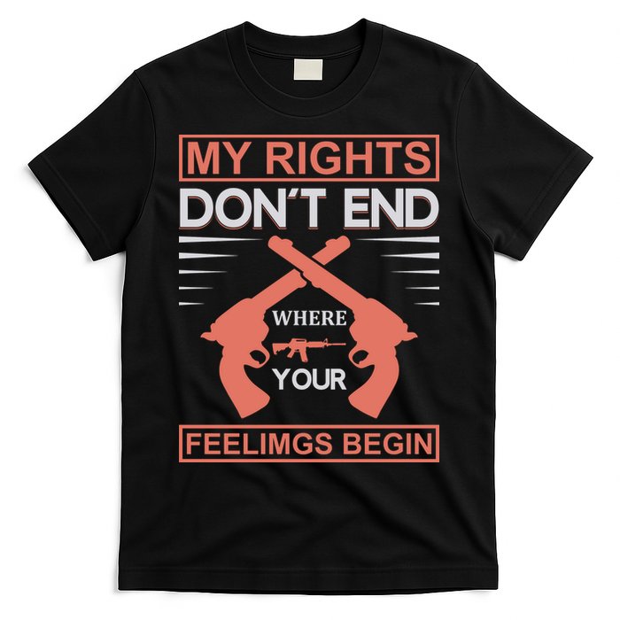 My Rights Don't End Where Your Feelimgs Begin T-Shirt